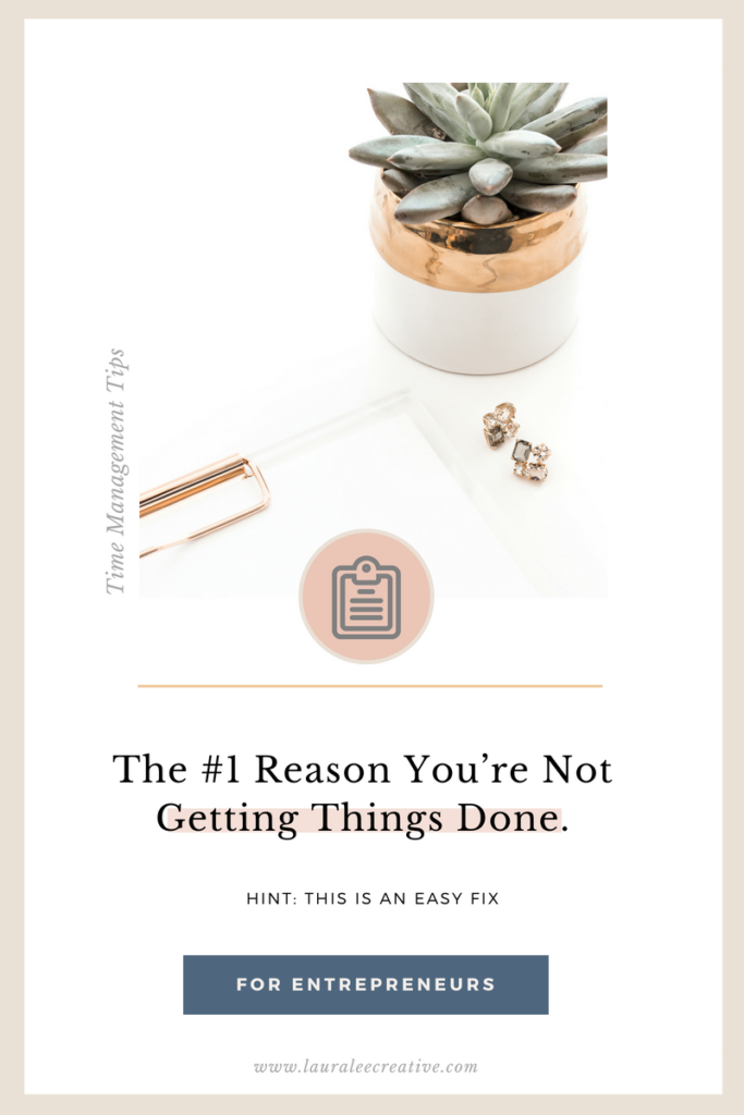 The 1 Reason You re Not Getting Things Done Laura Lee CreativeLaura 