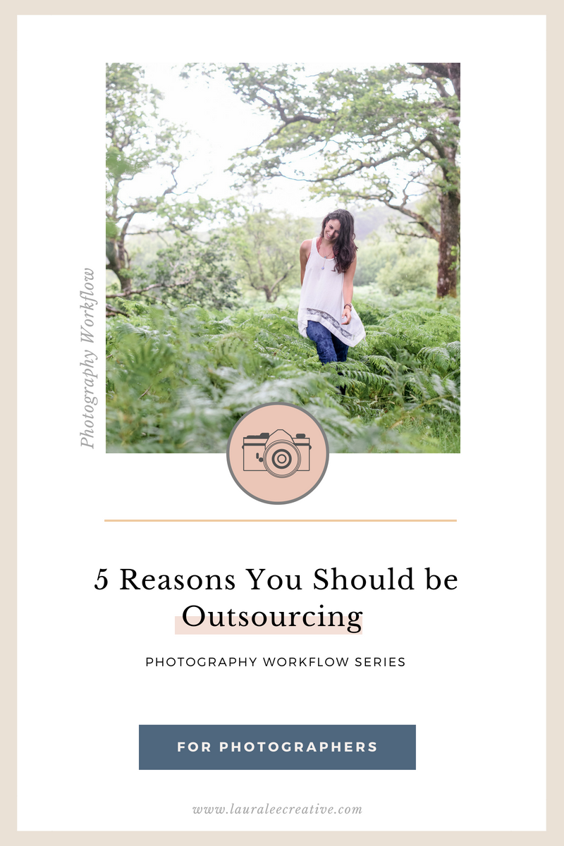 5 Reasons You Should Be Outsourcing in your photography business