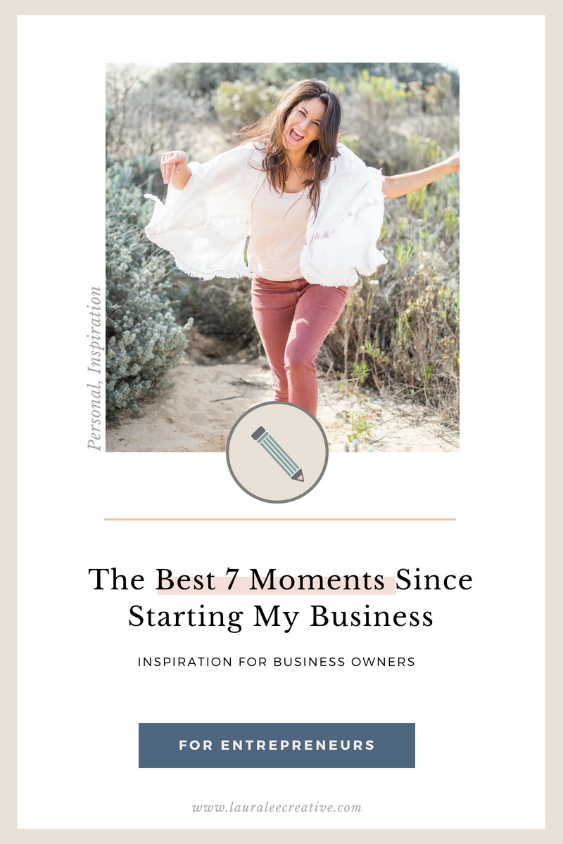 the best 7 moments since starting my business