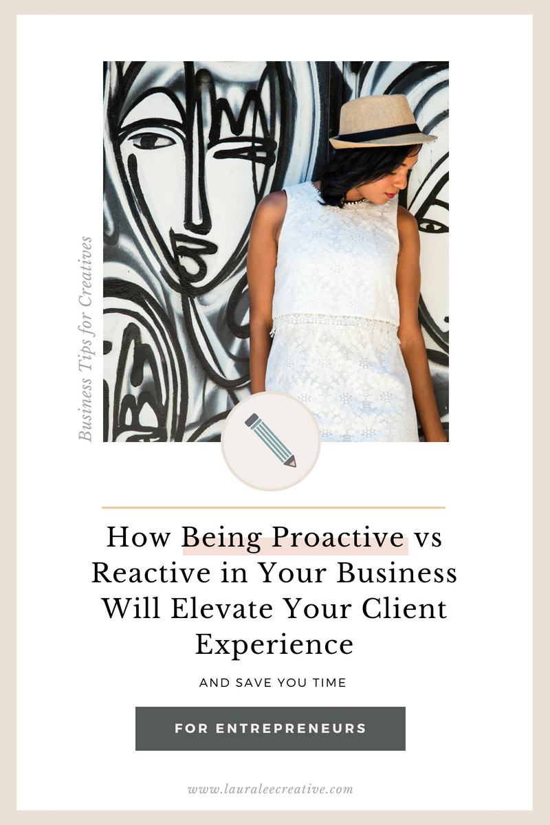 How being proactive vs reactive in your business will elevate your client experience